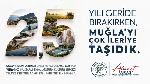 “Muğla’yı Çok İleriye Taşıdık” Büyükşehir 2,5 Yıllık İcraatlarını Anlatacak